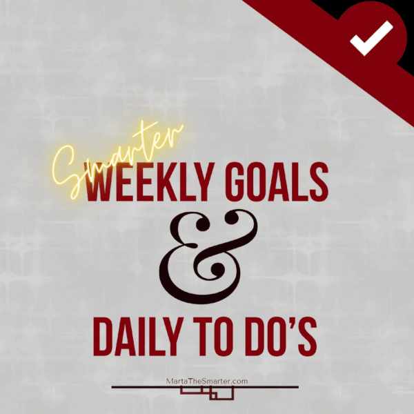 Smarter Weekly Goals & Daily To Dos