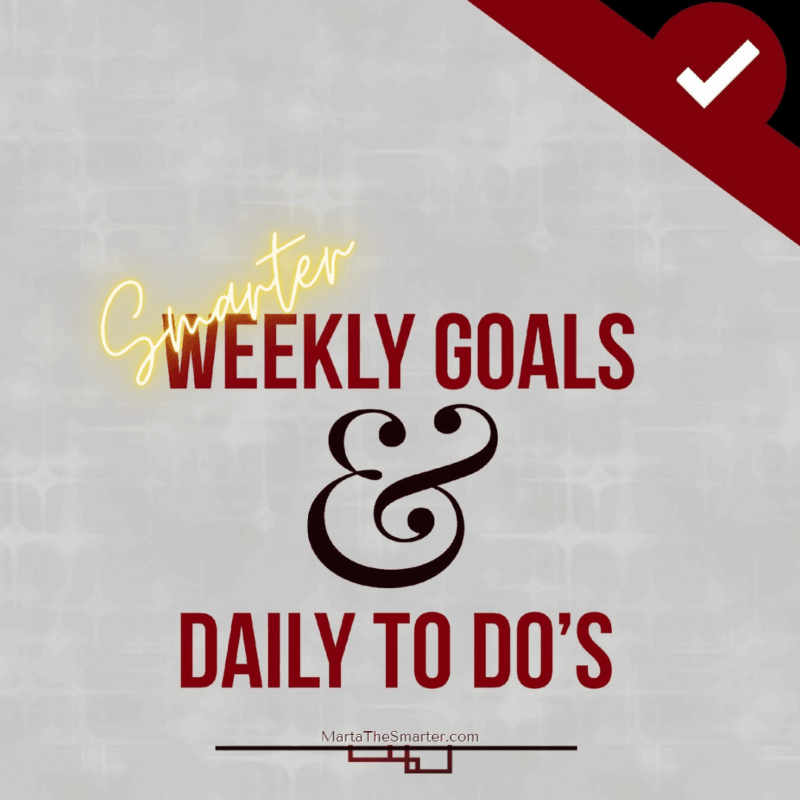 Smarter Weekly Goals & Daily To Dos