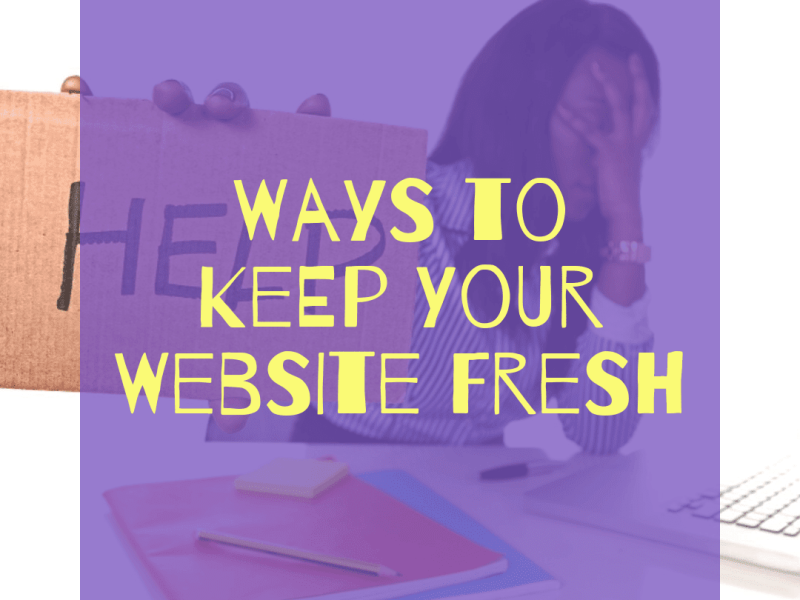 Ways To Keep Your Website Fresh